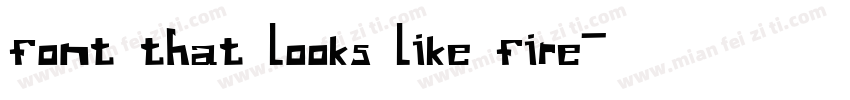 font that looks like fire字体转换